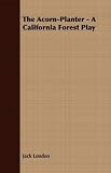 Search : The Acorn-Planter - A California Forest Play
