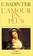 L'Amour en plus: Histoire de l'amour maternel, XVIIe-XXe si�cle