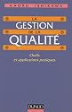 La Gestion de la qualit&eacute;: [outils et applications pratiques]