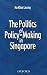 Book The Politics of Policy-Making in Singapore