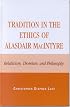 Tradition in the Ethics of Alasdair MacIntyre