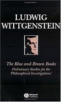 The Blue and Brown Books: Preliminary Studies for the 'Philosophical Investigation'