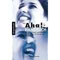 Das Aha!-Handbuch der Aphorismen und Spr�che Therapie, Beratung und H�ngematte