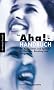 Das Aha!-Handbuch der Aphorismen und Spr�che Therapie, Beratung und H�ngematte