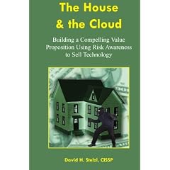 The House & the Cloud: Building a Compelling Value Proposition using Risk Awareness to Sell Technology