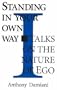 Standing in Your Own Way: Talks on the Nature of Ego