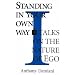 Standing in Your Own Way: Talks on the Nature of Ego