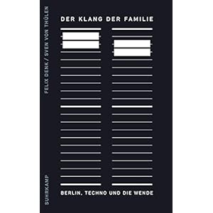 Der Klang der Familie: Berlin, Techno und die Wende (suhrkamp taschenbuch)