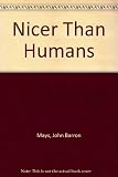 Nicer than humans