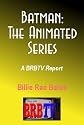 Batman: The Animated Series, A BRBTV Report (BRBTV Reports)
