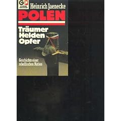 Jaenecke Polen Tr�umer Helden Opfer Geschichte einer rebellischen Nation, Goldmann Tb, 286 Seiten, bilder
