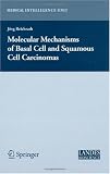 Molecular Mechanisms of Basal Cell and Squamous Cell Carcinomas (Medical Intelligence Unit)