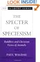 The Specter of Speciesism: Buddhist and Christian Views of Animals (American Academy of Religion Books)