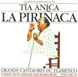 Flamenco 19 - Tia Anica, T&iacute;a Anica La Piri&ntilde;aca