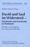 David und Saul im Widerstreit: Diachronie und Synchronie im Wettstreit - Beitr&auml;ge zur Auslegung des ersten Samuelbuches - 