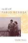 My Life with Pablo Neruda My Life with Pablo Neruda