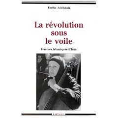 La R�volution sous le voile : Femmes islamiques d'Iran