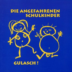 Die Angefahrenen Schulkinder - Gulasch! - Zortam Music