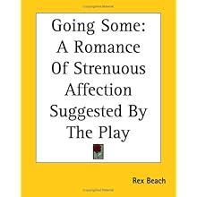 Going Some: A Romance of Strenuous Affectio