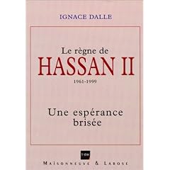 Le R�gne de Hassan II (1961-1999). Une esp�rance bris�e