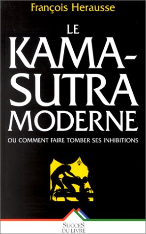 Le Kama-Sûtra moderne ou comment faire tomber ses inhibitions