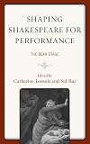 Shaping Shakespeare for performance : the bear stage