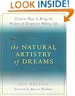 The Natural Artistry of Dreams: Creative Ways to Bring the Wisdom of Dreams to Waking Life