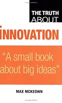 The Truth About Innovation