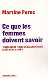 Ce que les femmes doivent savoir : Traitement Hormonal Substitutif, la fin d'un mythe