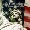 God Bless America - The Ultimate Patriotic Album