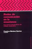 Redes De Comunicacion En La Ensenanza / Communication Networks in Teaching: Las Nuevas Perspectivas Del Trabajo Corporativo / the New Prespectives of Corporative Work