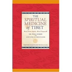 The Spiritual Medicine of Tibet: Heal Your Spirit, Heal Yourself