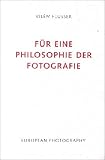 F�r eine Philosophie der Fotografie
