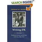 Click here to buy Writing JFK: Presidential Rhetoric and the Press in the Bay of Pigs Crisis (Library of Presidential Rhetoric) by  Thomas W. Benson.