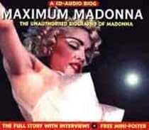 Maximum Madonna: The Unauthorised Biography of Madonna (Maximum series)