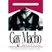 Gay Macho: The Life and Death of the Homosexual Clone