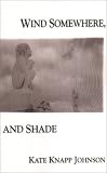 Wind Somewhere, and Shade (Miami University Press Poetry Series)