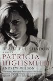 Review Bloomsbury Publishing PLC  / Beautiful Shadow: A Life of Patricia Highsmith