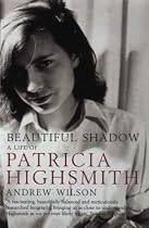 Beautiful Shadow: A Life of Patricia Highsmith