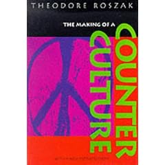 The Making of a Counter-Culture: Reflections on the Technocratic Society and Its Youthful Opposition
