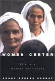 Women At The Center : Life In A Modern Matriarchy