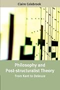 Philosophy and Post-Structuralist Theory: From Kant to Deleuze