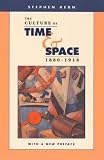 The Culture of Time and Space, 1880-1918: With a New Preface