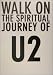 U2 ���βΤ���� WALK ON: THE SPIRITUAL JOURNEY OF U2
