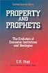 Property and Prophets: The Evolution of Economic Institutions and Ideologies