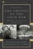 Debating the Origins of the Cold War: American and Russian Perspectives (Debating Twentieth-Century America)