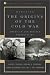 Debating the Origins of the Cold War: American and Russian Perspectives (Debating Twentieth-Century America)