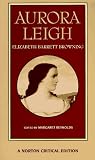Aurora Leigh: Authoritative Text, Backgrounds and Contexts, Criticism (Norton Critical Editions)