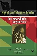 Ngugi Wa Thiong'o Speaks: Interviews With The Kenyan Writer