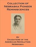 Collection of Nebraska Pioneer Reminiscences - also includes an annotated bibliography of select works on the History of the United States